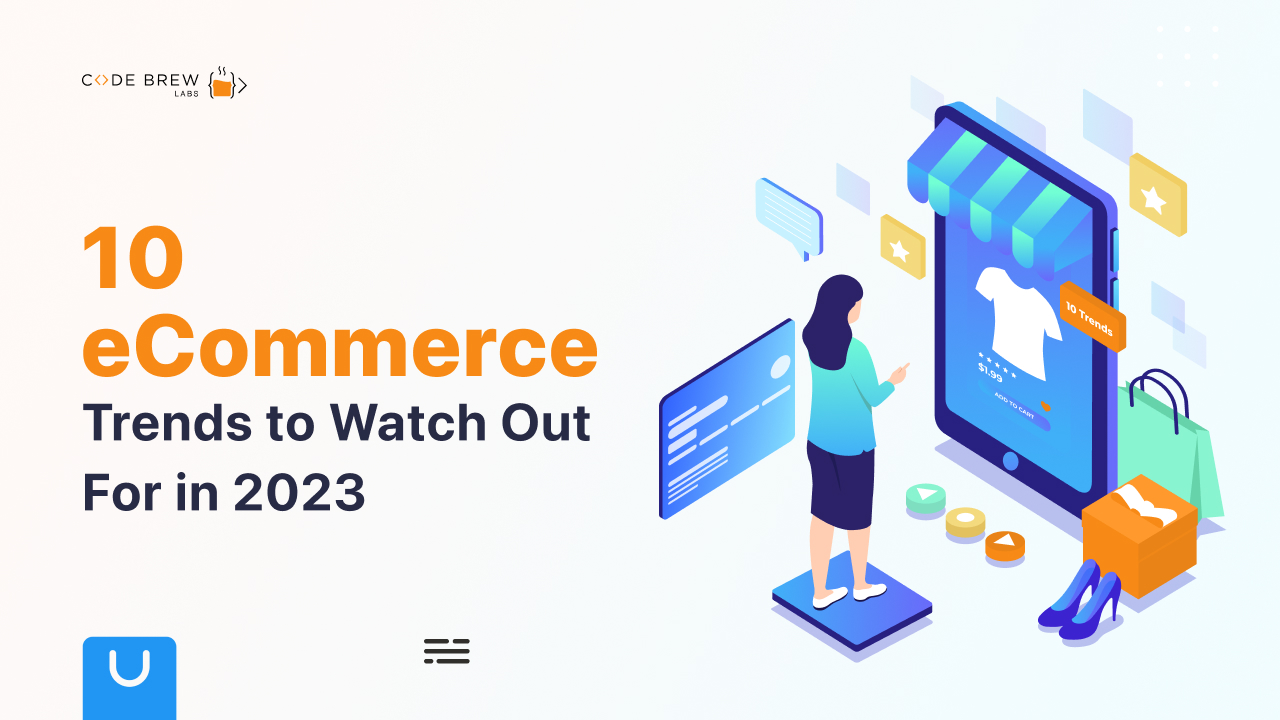 10 eCommerce Trends to Watch Out For in 2023