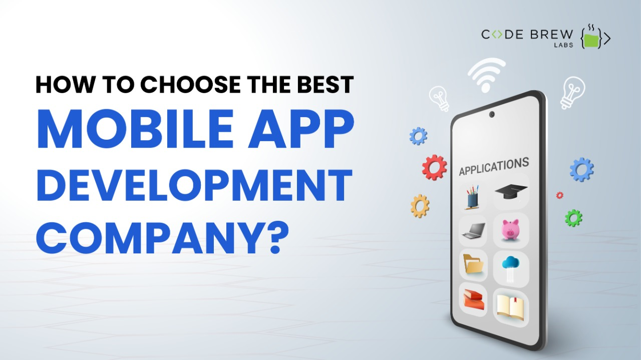 How to Choose the Best Mobile App Development Company?